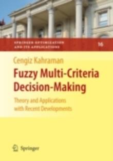 Fuzzy Multi-Criteria Decision Making : Theory and Applications with Recent Developments