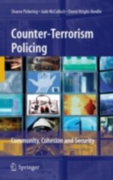 Counter-Terrorism Policing : Community, Cohesion and Security