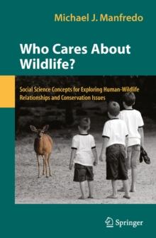 Who Cares About Wildlife? : Social Science Concepts for Exploring Human-Wildlife Relationships and Conservation Issues