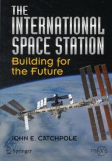 The International Space Station : Building for the Future