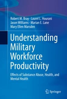 Understanding Military Workforce Productivity : Effects of Substance Abuse, Health, and Mental Health