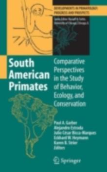 South American Primates : Comparative Perspectives in the Study of Behavior, Ecology, and Conservation