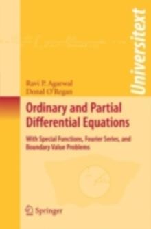 Ordinary and Partial Differential Equations : With Special Functions, Fourier Series, and Boundary Value Problems