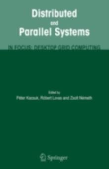 Distributed and Parallel Systems : In Focus: Desktop Grid Computing