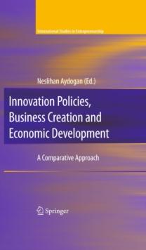 Innovation Policies, Business Creation and Economic Development : A Comparative Approach