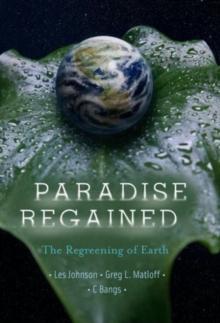 Paradise Regained : The Regreening of Earth