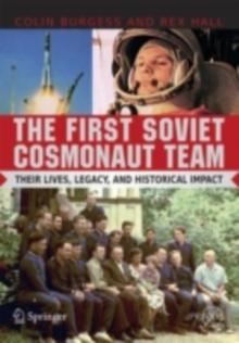 The First Soviet Cosmonaut Team : Their Lives and Legacies