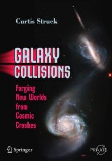 Galaxy Collisions : Forging New Worlds from Cosmic Crashes