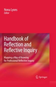 Handbook of Reflection and Reflective Inquiry : Mapping a Way of Knowing for Professional Reflective Inquiry