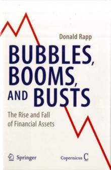 Bubbles, Booms, and Busts : The Rise and Fall of Financial Assets