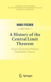 A History of the Central Limit Theorem : From Classical to Modern Probability Theory