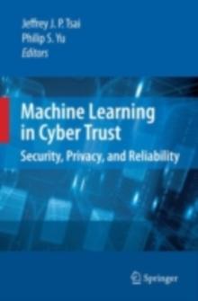 Machine Learning in Cyber Trust : Security, Privacy, and Reliability