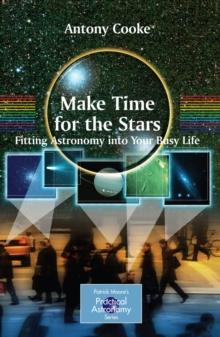 Make Time for the Stars : Fitting Astronomy into Your Busy Life