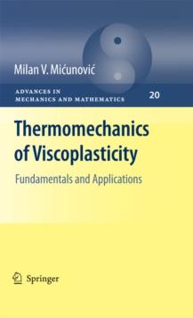 Thermomechanics of Viscoplasticity : Fundamentals and Applications