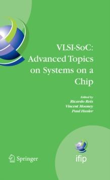 VLSI-SoC: Advanced Topics on Systems on a Chip : A Selection of Extended Versions of the Best Papers of the Fourteenth International Conference on Very Large Scale Integration of System on Chip (VLSI-