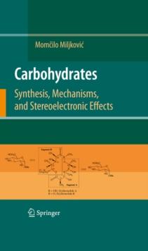 Carbohydrates : Synthesis, Mechanisms, and Stereoelectronic Effects