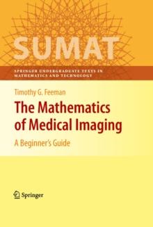 The Mathematics of Medical Imaging : A Beginner's Guide