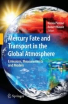 Mercury Fate and Transport in the Global Atmosphere : Emissions, Measurements and Models