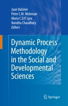 Dynamic Process Methodology in the Social and Developmental Sciences