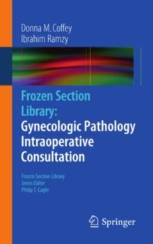 Frozen Section Library: Gynecologic Pathology Intraoperative Consultation