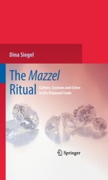 The Mazzel Ritual : Culture, Customs and Crime in the Diamond Trade