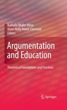 Argumentation and Education : Theoretical Foundations and Practices