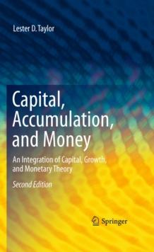 Capital, Accumulation, and Money : An Integration of Capital, Growth, and Monetary Theory