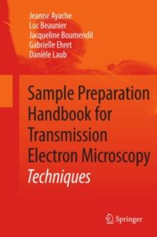 Sample Preparation Handbook for Transmission Electron Microscopy : Methodology