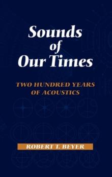 Sounds of Our Times : Two Hundred Years of Acoustics