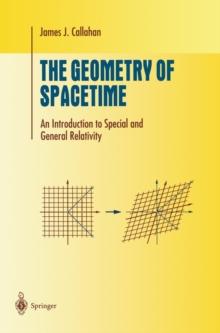 The Geometry of Spacetime : An Introduction to Special and General Relativity