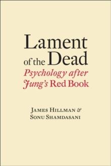 Lament of the Dead : Psychology After Jung's Red Book