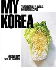 My Korea : Traditional Flavors, Modern Recipes