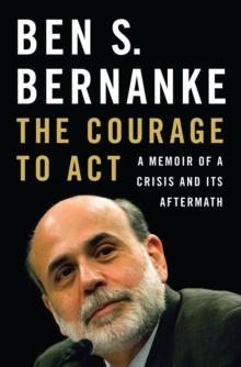 The Courage To Act : A Memoir Of A Crisis And Its Aftermath