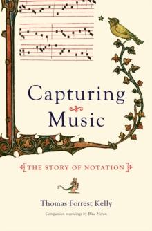 Capturing Music : The Story of Notation