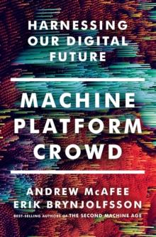 Machine, Platform, Crowd : Harnessing Our Digital Future