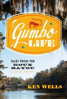 Gumbo Life : Tales from the Roux Bayou