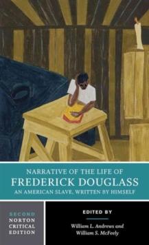 Narrative of the Life of Frederick Douglass : A Norton Critical Edition