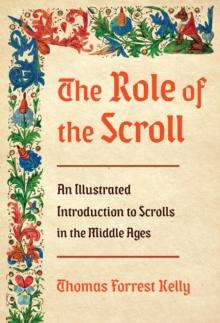 The Role of the Scroll : An Illustrated Introduction to Scrolls in the Middle Ages