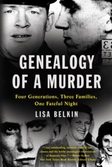 Genealogy of a Murder : Four Generations, Three Families, One Fateful Night