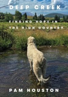 Deep Creek : Finding Hope in the High Country