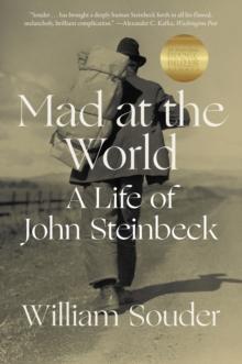 Mad at the World : A Life of John Steinbeck