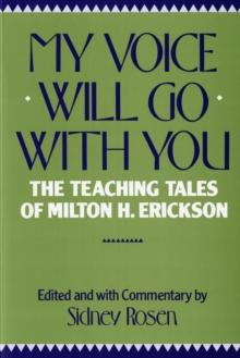 My Voice Will Go with You : The Teaching Tales of Milton H. Erickson