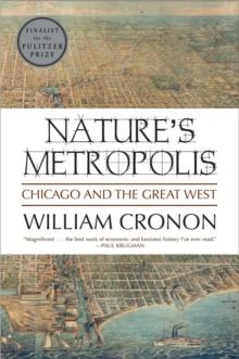 Nature's Metropolis : Chicago and the Great West