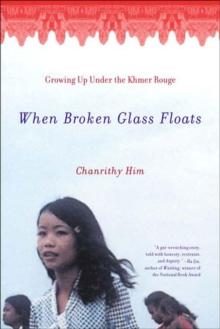 When Broken Glass Floats : Growing Up Under the Khmer Rouge