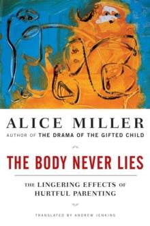 The Body Never Lies : The Lingering Effects of Hurtful Parenting