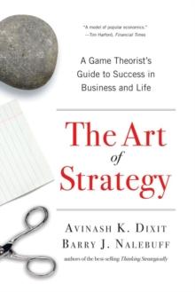 The Art of Strategy : A Game Theorist's Guide to Success in Business and Life