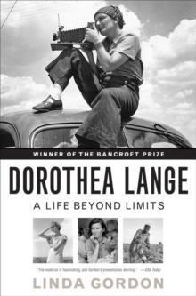 Dorothea Lange : A Life Beyond Limits