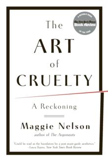 The Art of Cruelty : A Reckoning