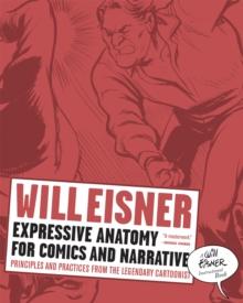 Expressive Anatomy for Comics and Narrative : Principles and Practices from the Legendary Cartoonist