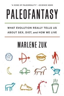 Paleofantasy : What Evolution Really Tells Us about Sex, Diet, and How We Live